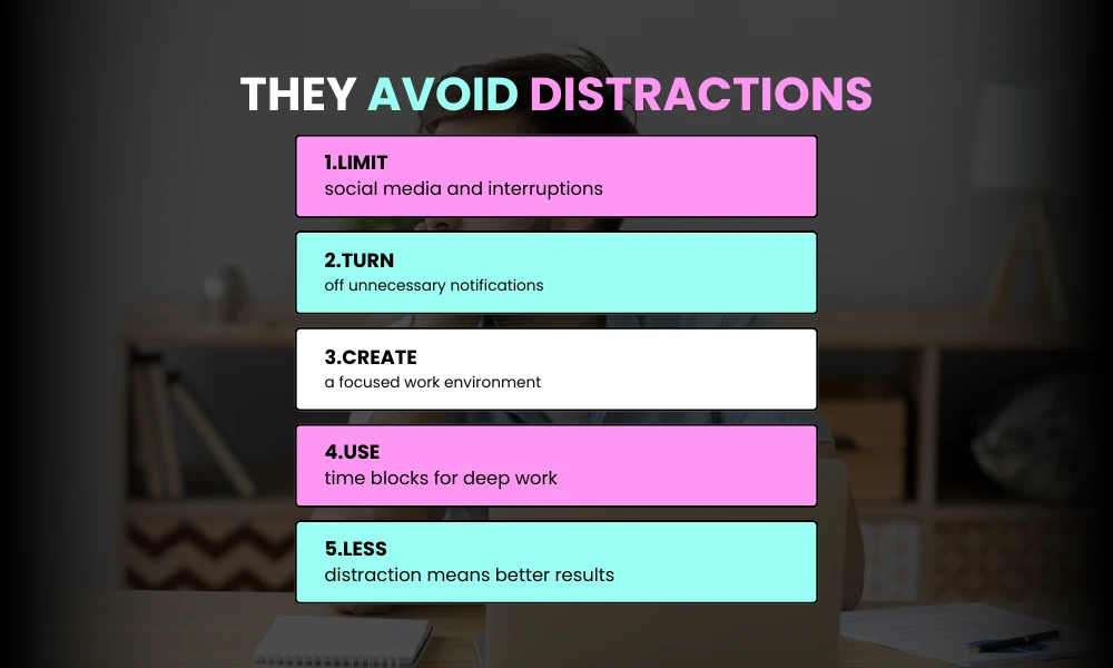 They Avoid Distractions