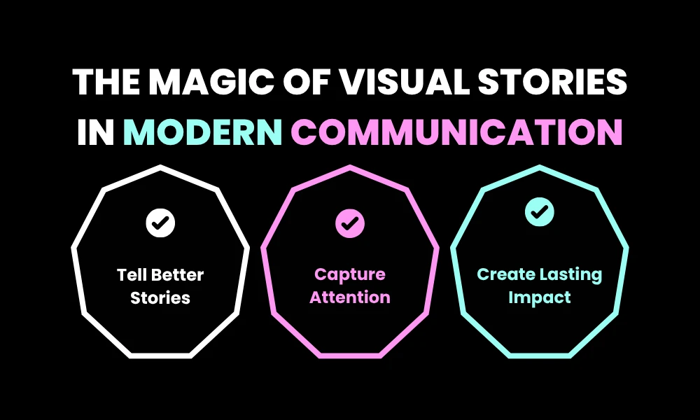 The Magic of Visual Stories in Modern Communication