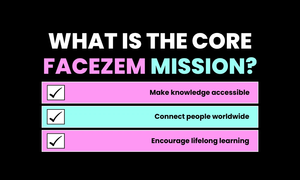 Facezem | Facezem official: Our Mission to Share Knowledge, Success Stories, and Cultural Insights What is the Core Facezem Mission?