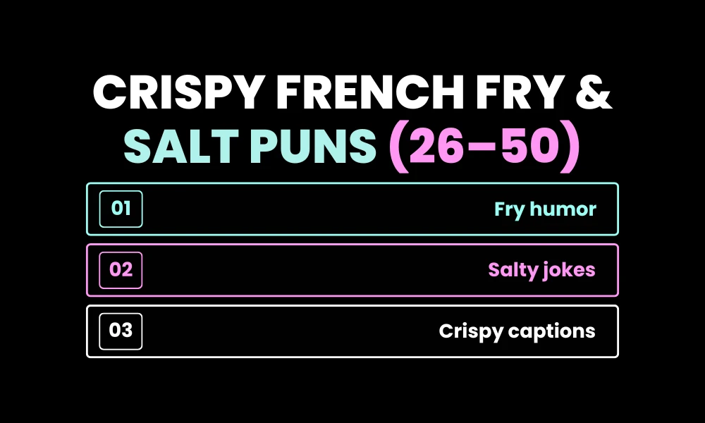 Crispy French Fry & Salt Puns (26–50)