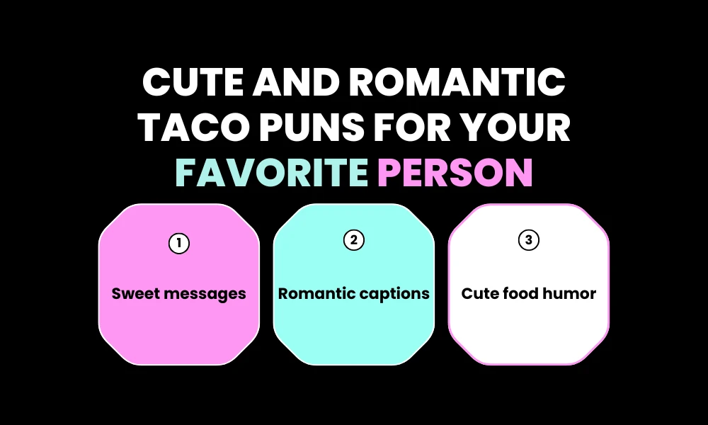 Cute and Romantic Taco Puns for Your Favorite Person