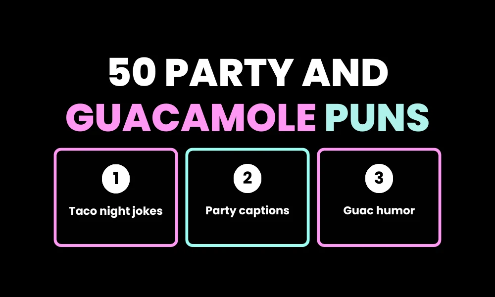 50 Party and Guacamole Puns