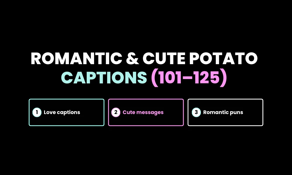 Romantic & Cute Potato Captions (101–125)
