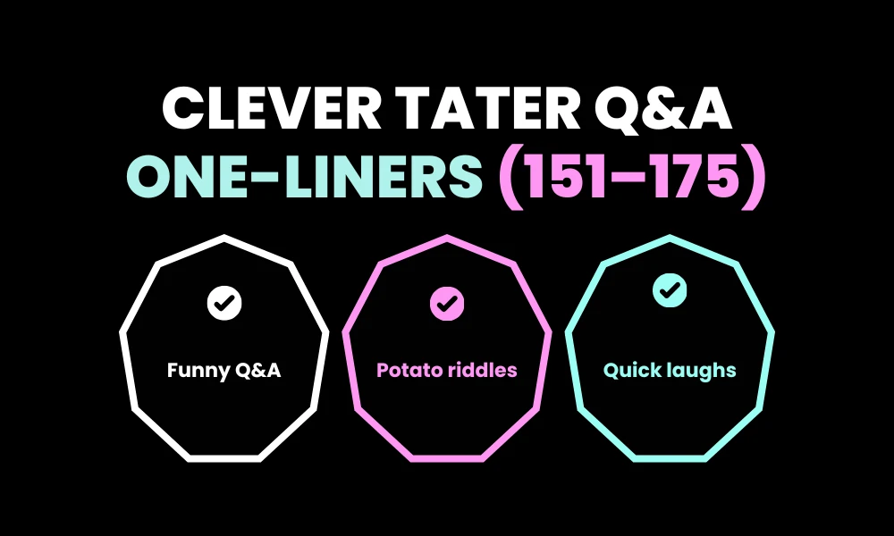 Clever Tater Q&A One-Liners (151–175)