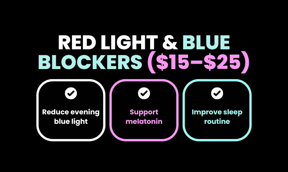 Red Light & Blue Blockers ($15–$25)