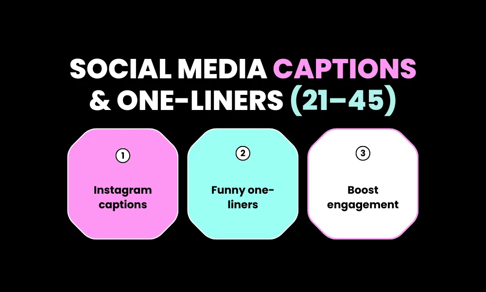Social Media Captions & One-Liners (21–45)