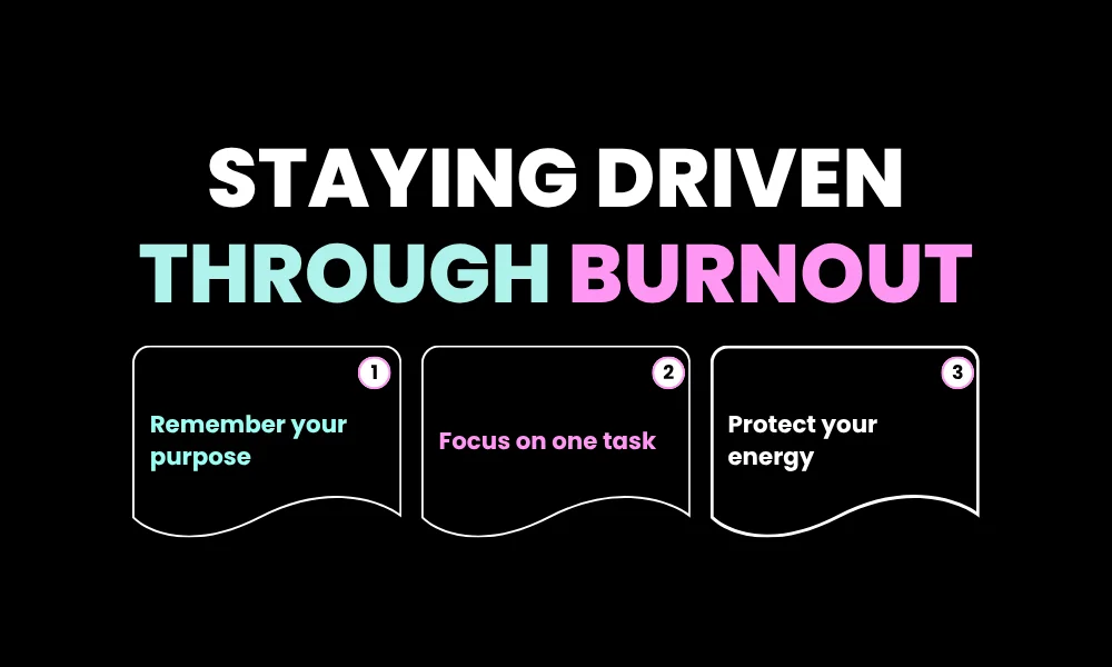 Staying Driven Through Burnout