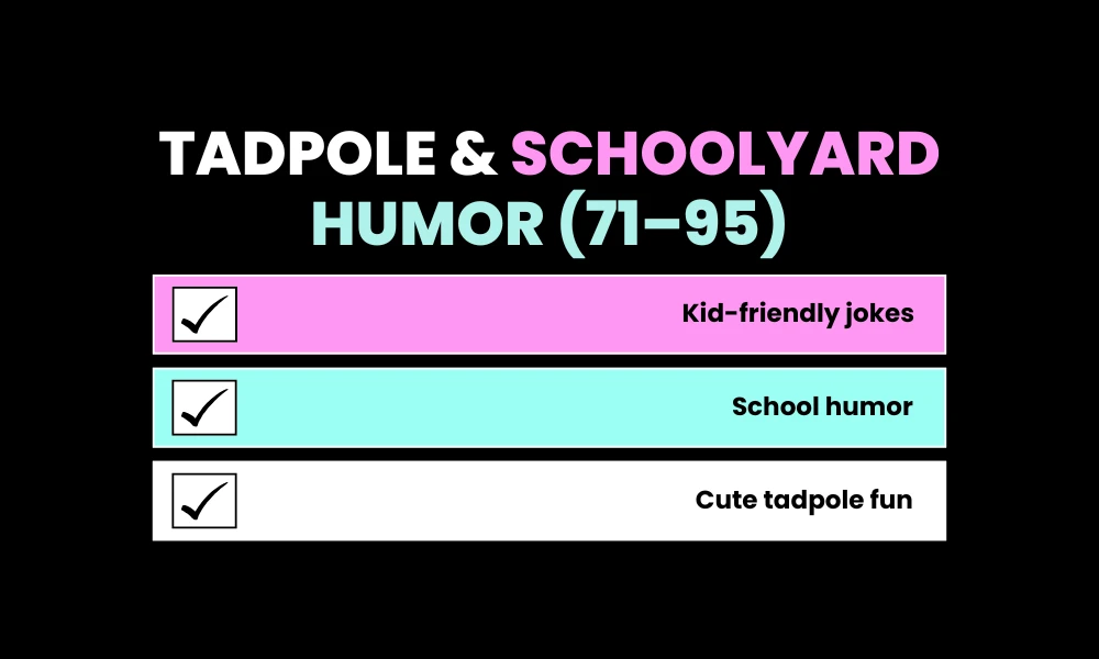 Tadpole & Schoolyard Humor (71–95)