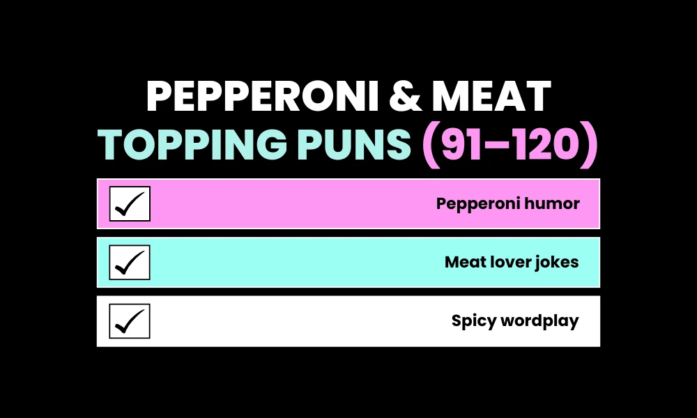 Pepperoni & Meat Topping Puns (91–120)