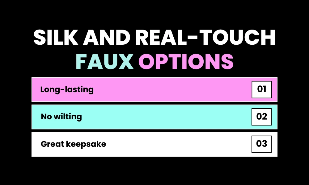 Silk and Real-Touch Faux Options