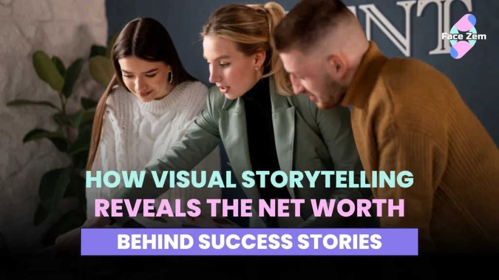 Facezem | How Visual Storytelling Reveals the Net Worth Behind Success Stories visual storytelling net worth United States