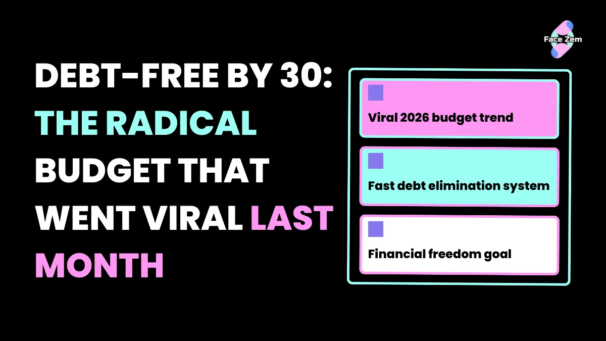 Facezem | Debt-Free by 30: The Radical Budget That Went Viral Last Month debt free by 30