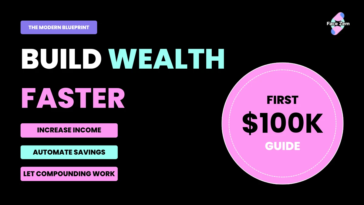 Facezem | How Americans Are Making Their First $100K Faster in 2026 first 100k guide
