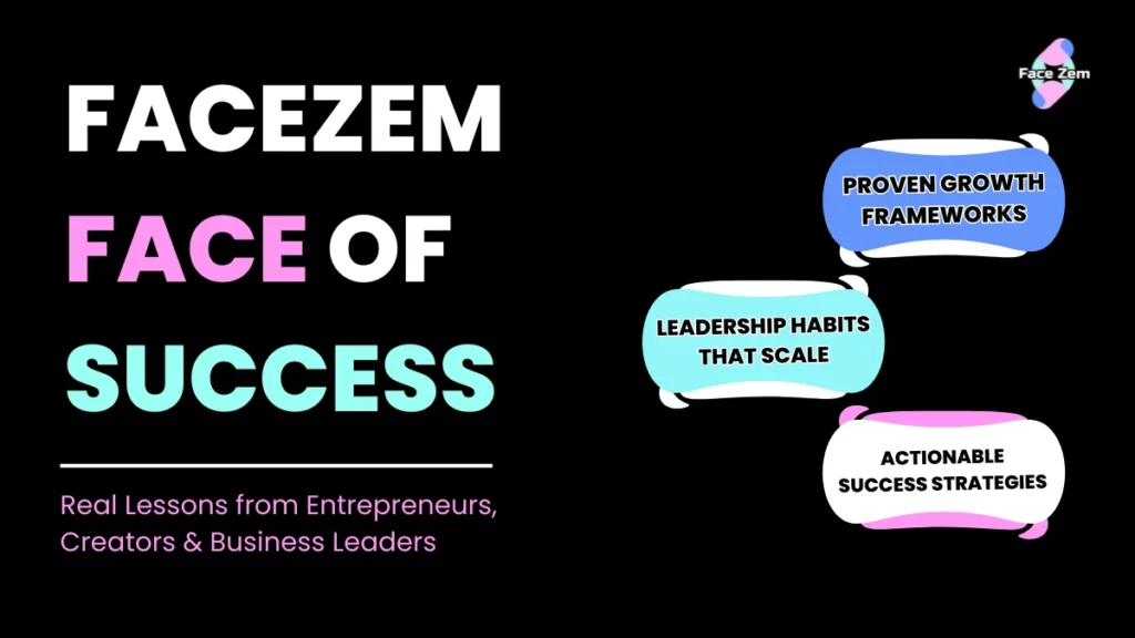 Facezem Face of Success: Inspiring Success Stories of Entrepreneurs
