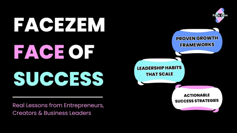 Facezem Face of Success: Inspiring Success Stories of Entrepreneurs