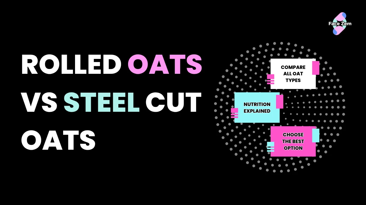 Rolled Oats vs Steel Cut Oats vs Instant Oats: Full Comparison