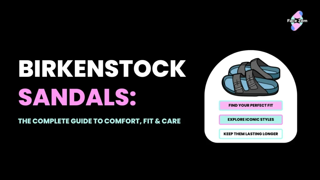 The Ultimate Birkenstock Buying Guide: Popular Styles, Sizing, and Care