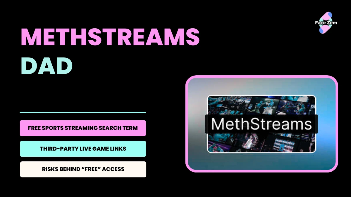 Facezem | What Is Methstreams Dad? Everything You Need to Know What Is Methstreams Dad? Everything You Need to Know