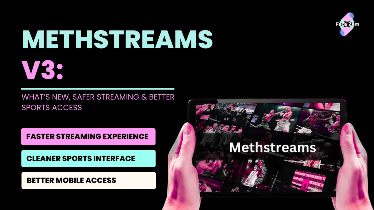 Facezem | Methstreams v3: Everything You Need to Know Methstreams v3 What s New, Safer Streaming & Better Sports Access