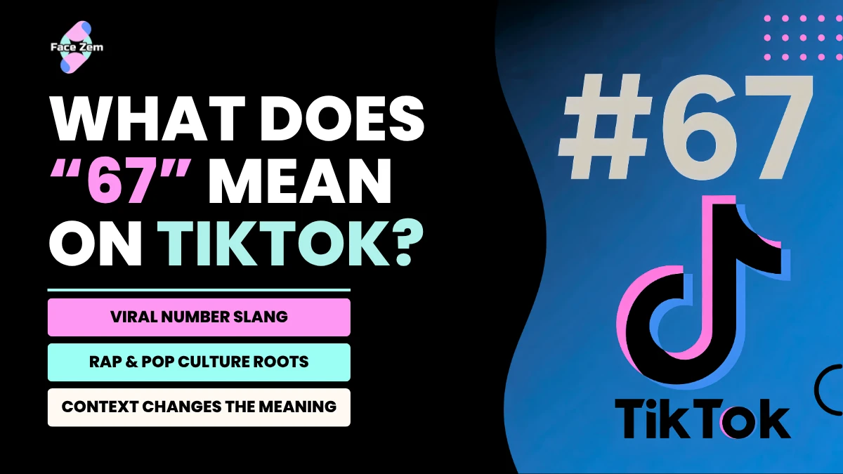 Facezem | What Does ‘67’ Mean? The TikTok Meme What Does ‘67’ Mean? The TikTok Meme