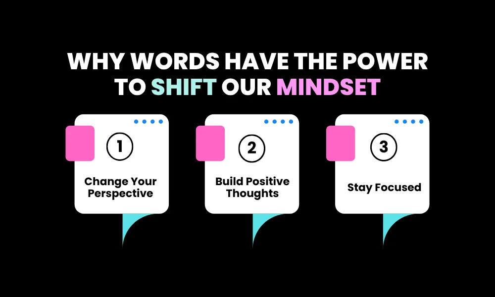 Why Words Have the Power to Shift Our Mindset
