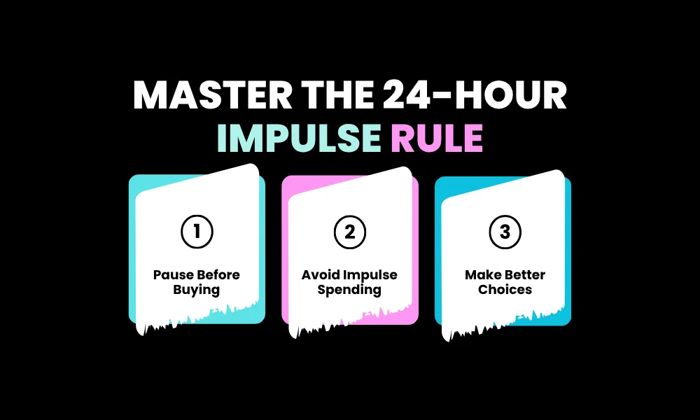 6. Master the 24-Hour Impulse Rule