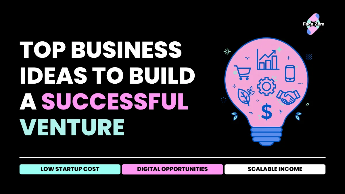Top Business Ideas to Build a Successful Venture